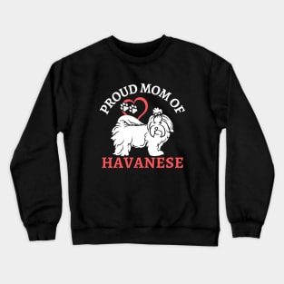 Mom of Havanese Life is better with my dogs Dogs I love all the dogs Crewneck Sweatshirt